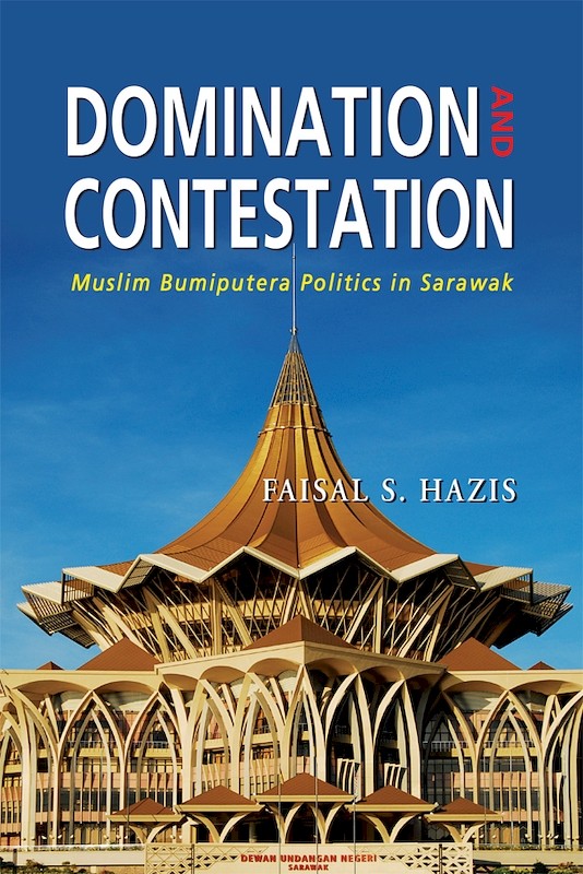 Domination and Contestation: Muslim Bumiputera Politics in Sarawak