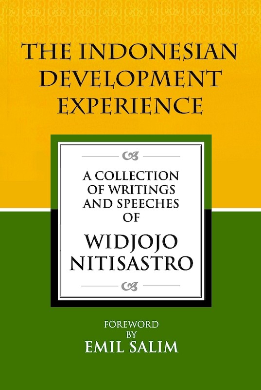 The Indonesian Development Experience: A Collection of Writings and Speeches