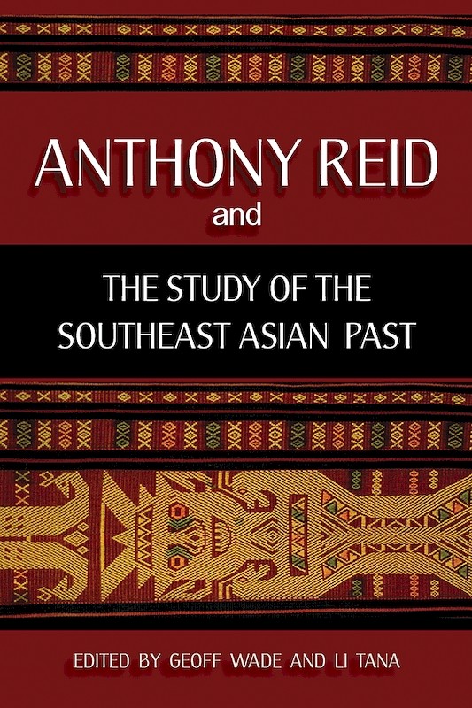 Anthony Reid and the Study of the Southeast Asian Past