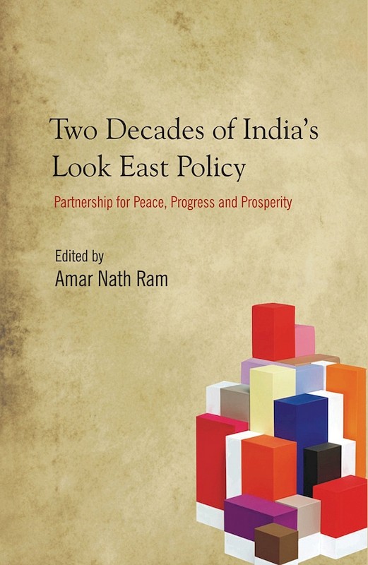 Two Decades of India's Look East Policy: Partnership for Peace, Progress and Prosperity