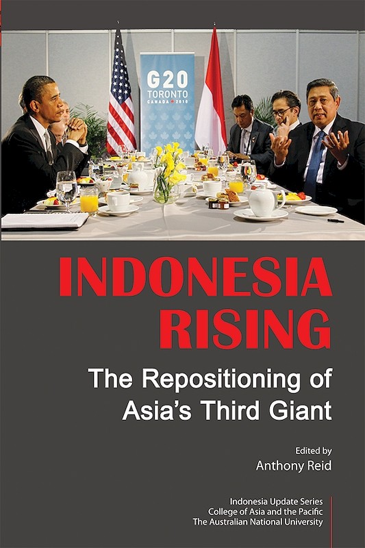 Indonesia Rising: The Repositioning of Asia's Third Giant