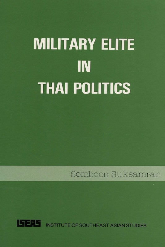 Military Elite in Thai Politics: Brief Biographical Data on the Officers in the Thai Legislature