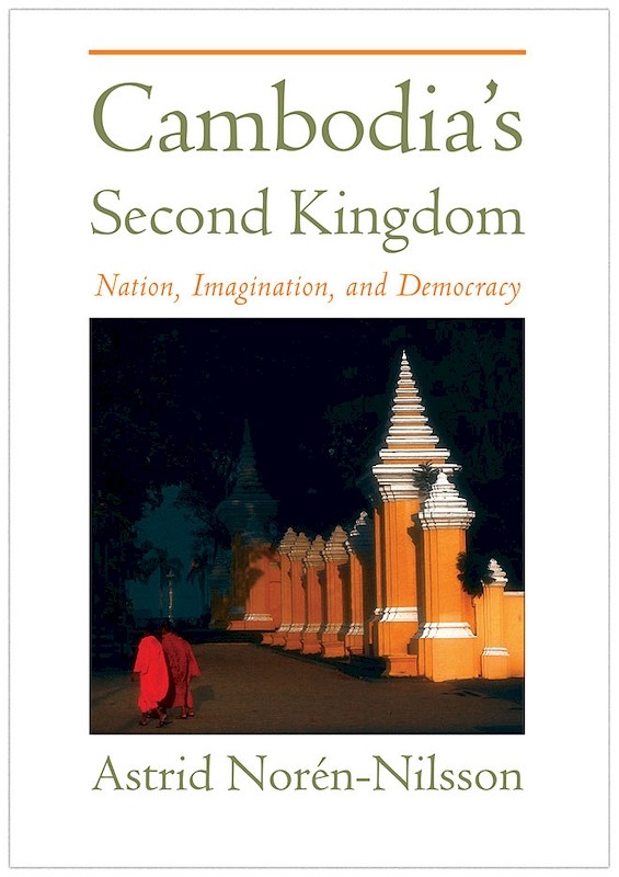 Cambodia's Second Kingdom: Nation, Imagination, and Democracy