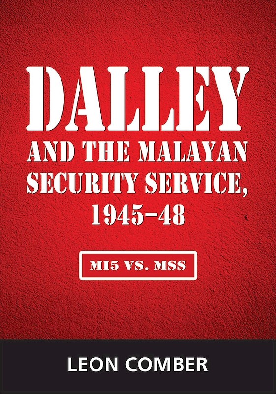 Dalley and the Malayan Security Service, 1945–48: MI5 vs. MSS