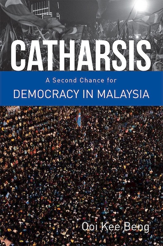 Catharsis A Second Chance For Democracy In Malaysia Iseas Publishing