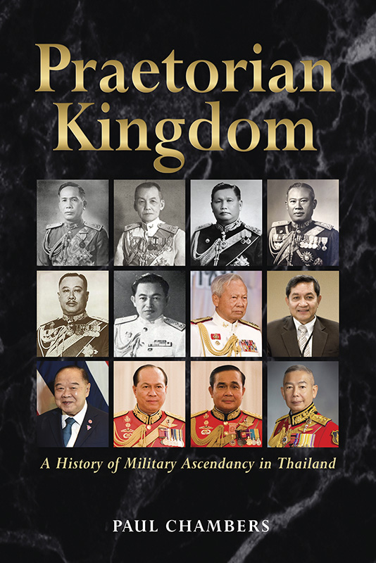 Praetorian Kingdom: A History of Military Ascendancy in Thailand