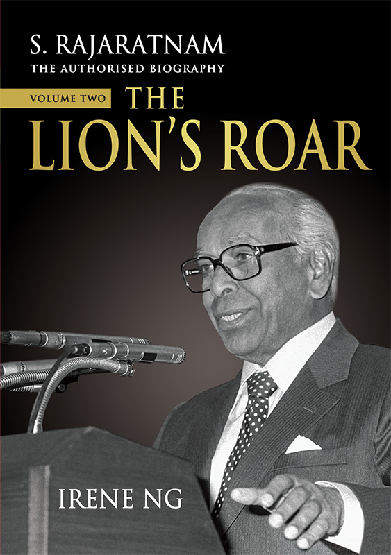 S. Rajaratnam, The Authorised Biography, Volume Two: The Lion’s Roar
