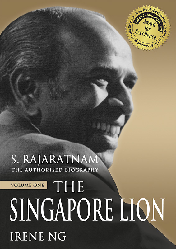 S. Rajaratnam, The Authorised Biography, Volume One: The Singapore Lion