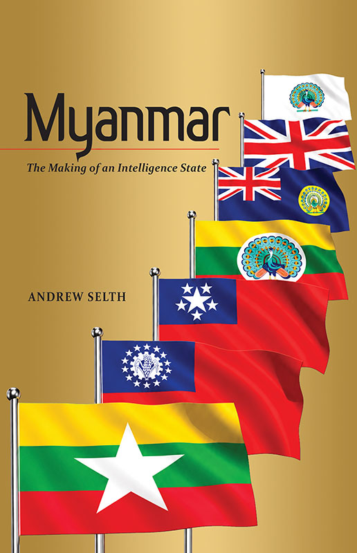 Myanmar: The Making of an Intelligence State