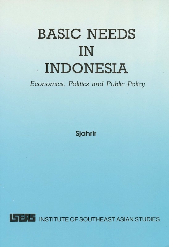 Basic Need in Indonesia: Economics, Politics, and Public Policy