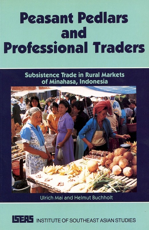 Peasant Pedlars and Professional Traders: Subsistence Trade in Rural Markets of Minahasa, Indonesia