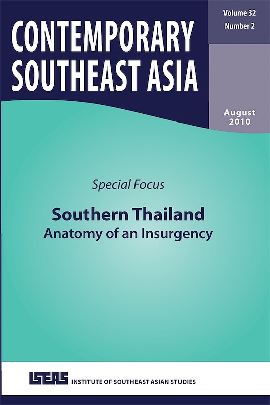 Contemporary Southeast Asia Vol. 32/2 (Aug 2010). Special focus on "Southern Thailand: Anatomy of an Insurgency"