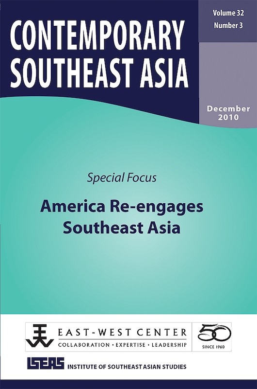 Contemporary Southeast Asia Vol. 32/3 (Dec 2010). Special Focus on "America Re-engages Southeast Asia"