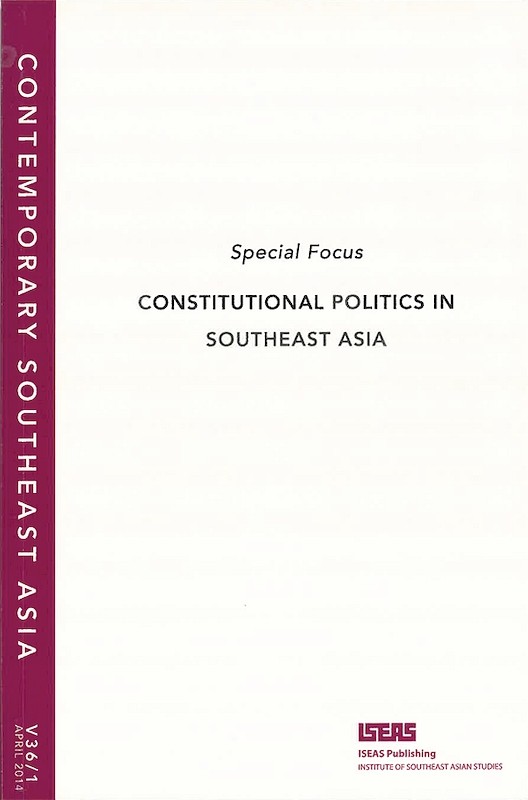 Contemporary Southeast Asia Vol. 36/1 (April 2014). Special focus on "Constitutional Politics in Southeast Asia"