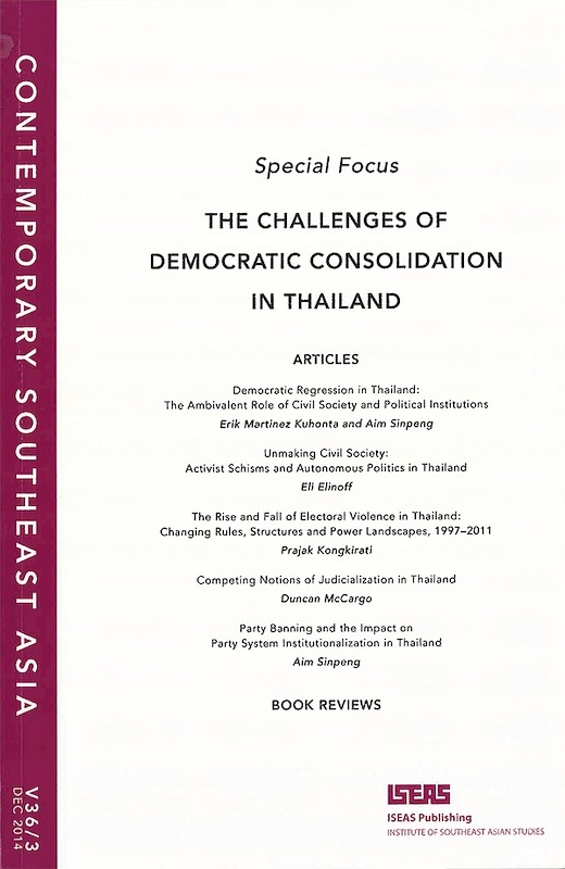 Contemporary Southeast Asia Vol. 36/3 (Dec 2014). Special Focus on "The Challenges of Democratic Consolidation in Thailand"