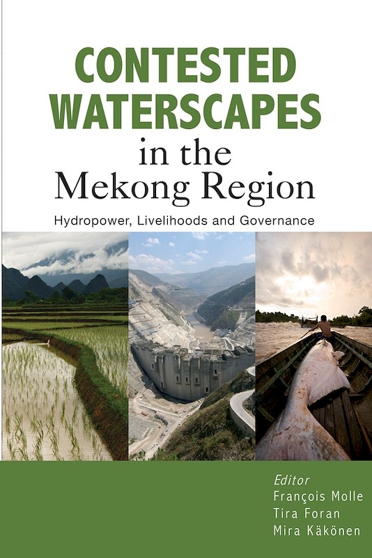 Contested Waterscapes in the Mekong Region: Hydropower, Livelihoods and Governance