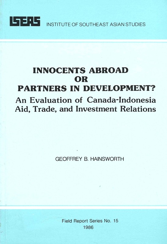 Innocents Abroad or Partners in Development?: An Evaluation of Canada-Indonesia Aid, Trade and Investment Relations
