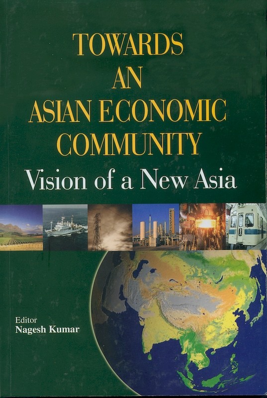Towards an Asian Economic Community: Vision of a New Asia
