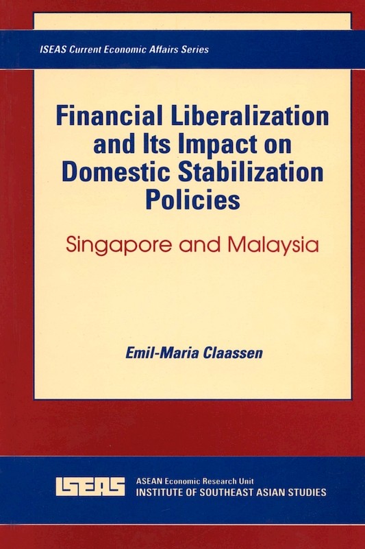 Financial Liberalization and Its Impact on Domestic Stabilization Policies: Singapore and Malaysia