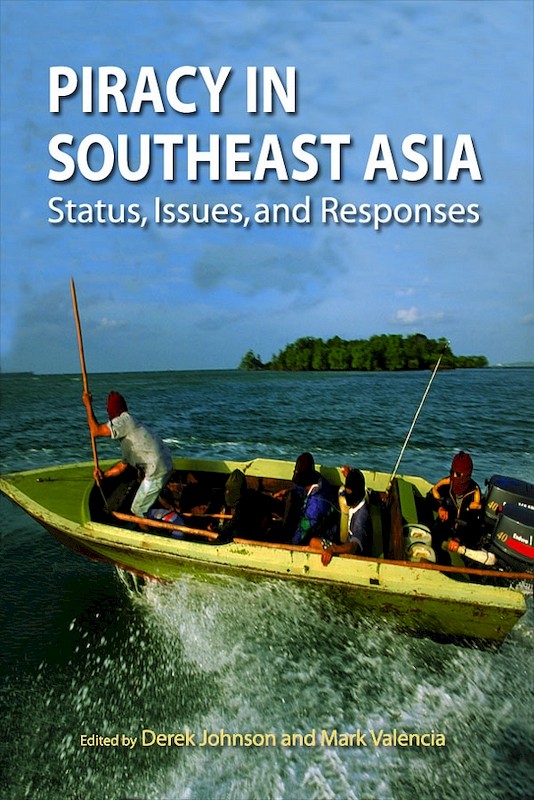 Piracy in Southeast Asia: Status, Issues, and Responses
