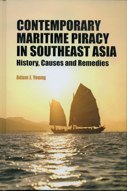 Contemporary Maritime Piracy in Southeast Asia: History, Causes and Remedies
