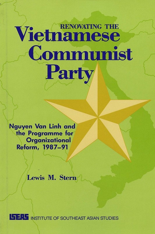 Renovating the Vietnamese Communist Party: Nguyen Van Linh and the Programme for Organizational Reform, 1987-91