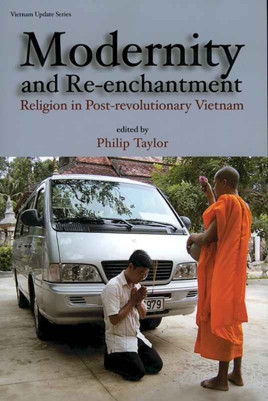 Modernity and Re-enchantment: Religion in Post-revolutionary Vietnam