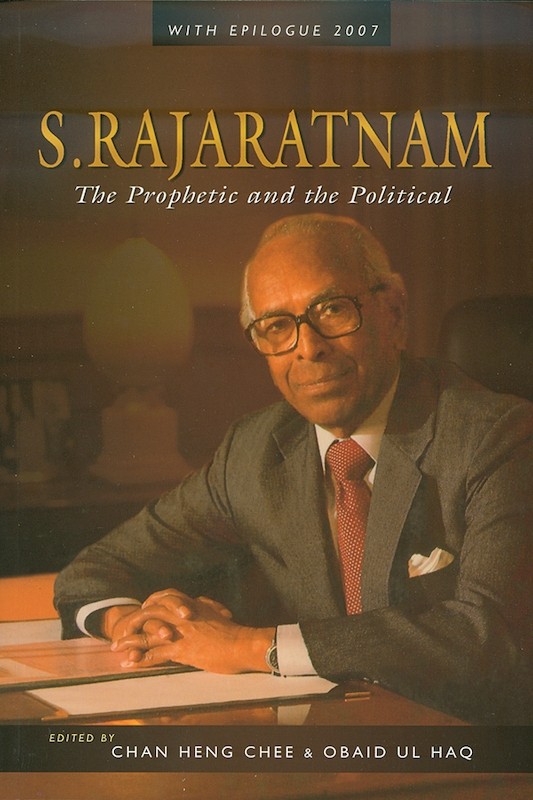 S. Rajaratnam: The Prophetic and the Political (2nd Edition 2007) 