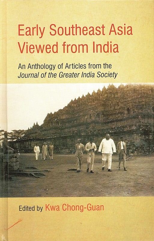 Early Southeast Asia Viewed from India: An Anthology of Articles from the Journal of the Greater India Society
