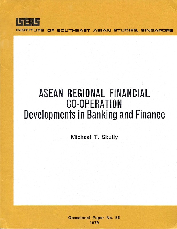 ASEAN Regional Financial Cooperation Developments in Banking and Finance