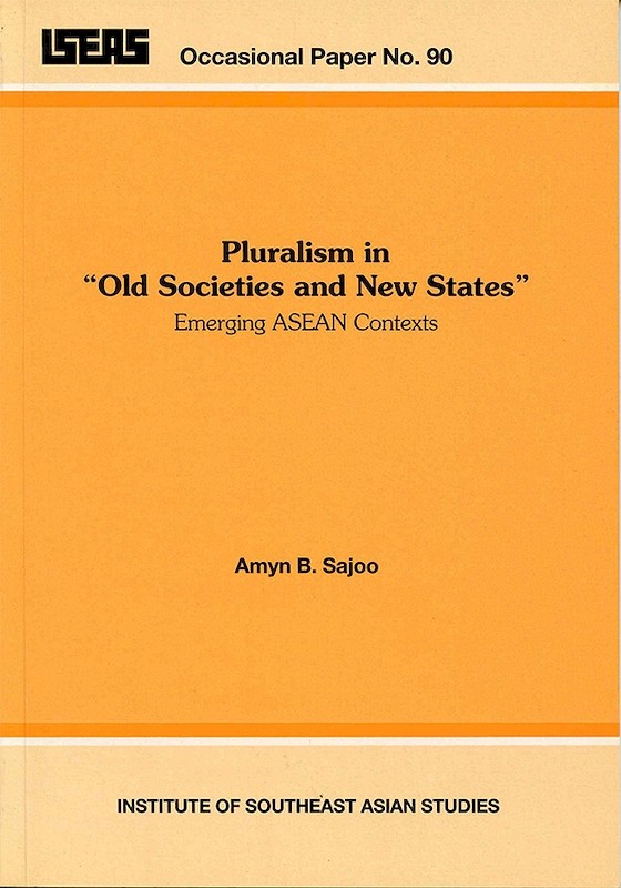 Pluralism in "Old Societies and New States": Emerging ASEAN Contexts