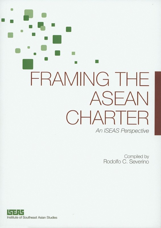 Framing the ASEAN Charter: An ISEAS  Perspective