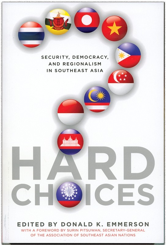 Hard Choices: Security, Democracy, and Regionalism in Southeast Asia