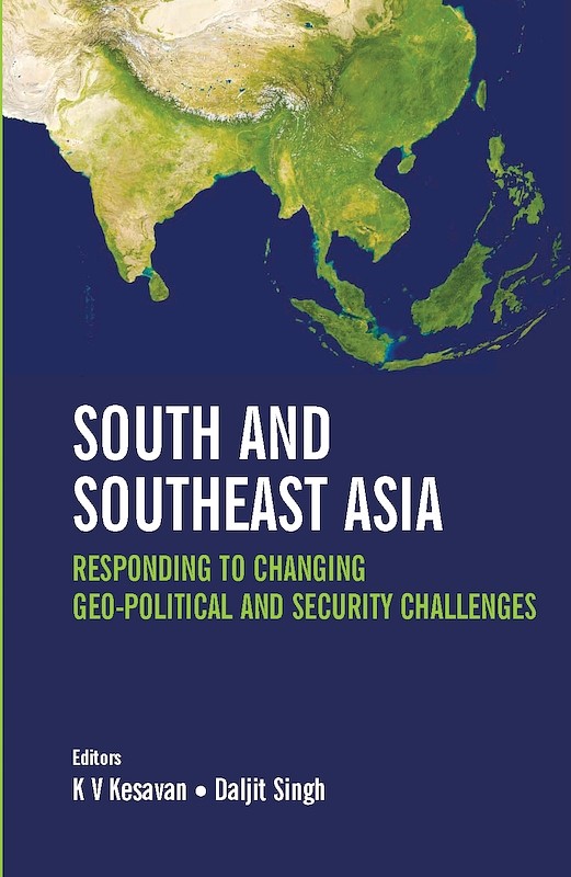 South and Southeast Asia: Responding to Changing Geo-Political and Security Challenges