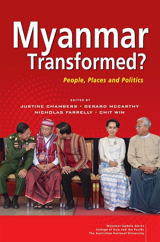 Myanmar Transformed? People, Places and Politics