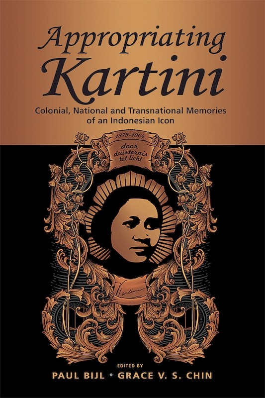 Appropriating Kartini: Colonial, National and Transnational Memories of an Indonesian Icon 