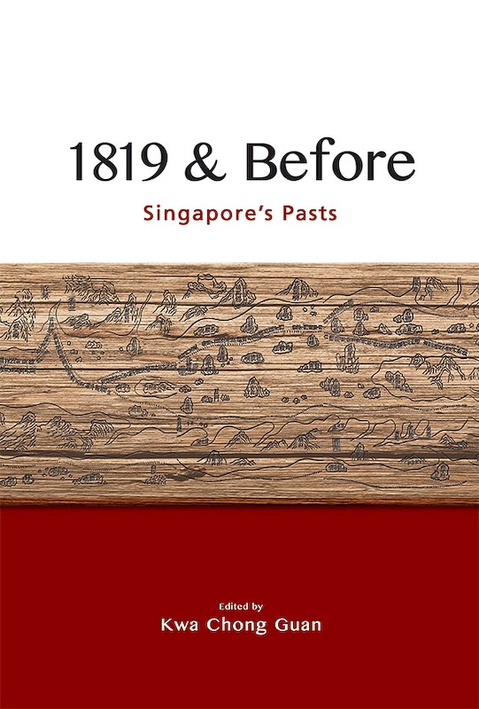 1819 & Before: Singapore’s Pasts