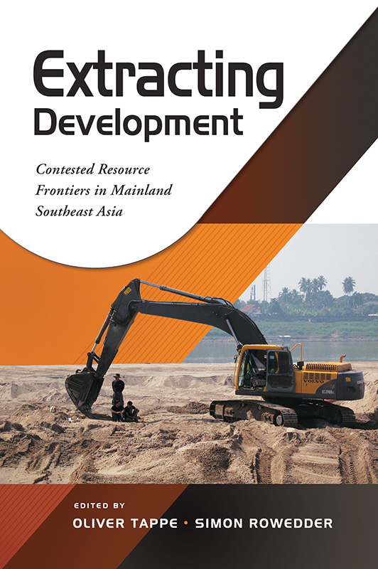 Extracting Development: Contested Resource Frontiers in Mainland Southeast Asia