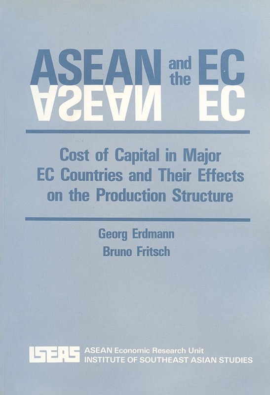 ASEAN & the EC: Cost of Capital in Major EC Countries and Their Effects on the Production Structure 