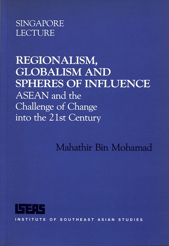 Regionalism, Globalism and Spheres of Influence: ASEAN and the Challenge of Change into 21st Century