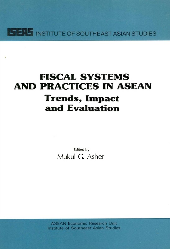 Fiscal System and Practices in ASEAN: Trends, Impact and Evaluation