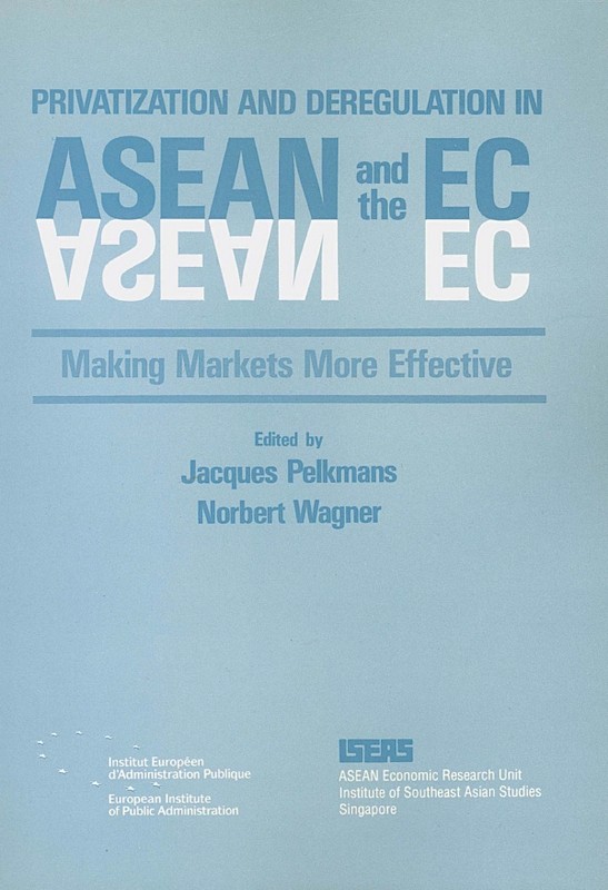 Privatization and Deregulation in ASEAN and the EC: Making Markets More Effective