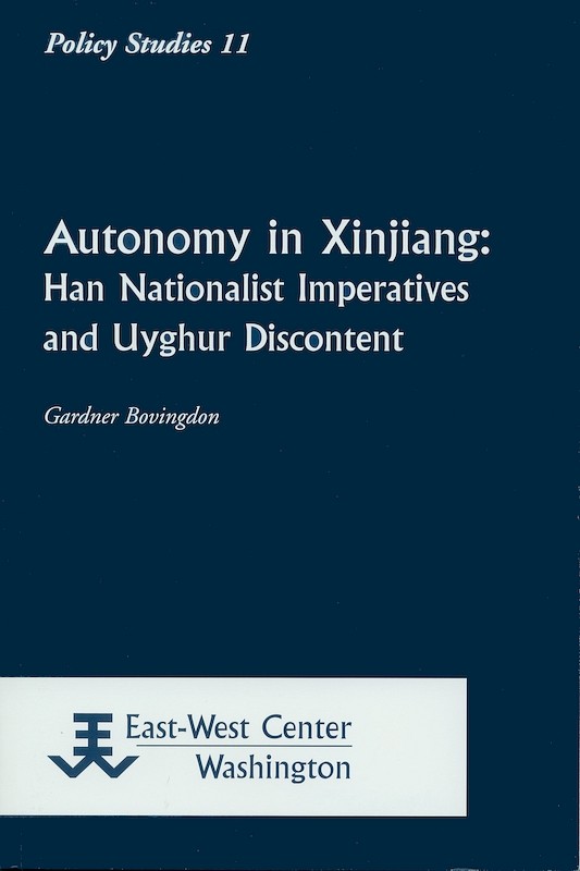 Autonomy in Xinjiang: Han Nationalist Imperatives and Uyghur Discontent