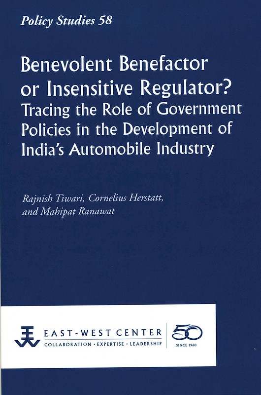 Benevolent Benefactor or Insensitive Regulator? Tracing the Role of Government Policies in the Development of India's Automobile Industry