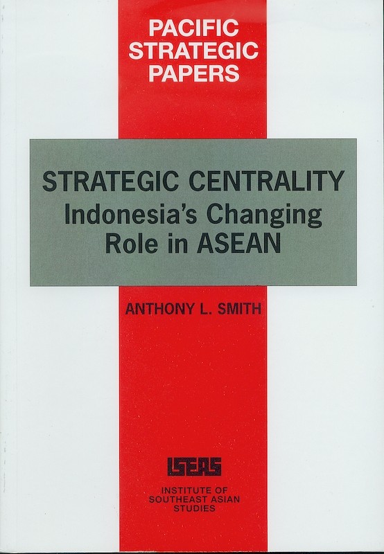 Strategic Centrality: Indonesia's Changing Role in ASEAN