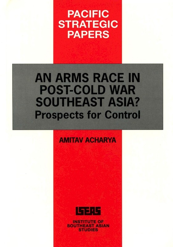 An Arms Race in Post-Cold War Southeast Asia: Prospects for Control