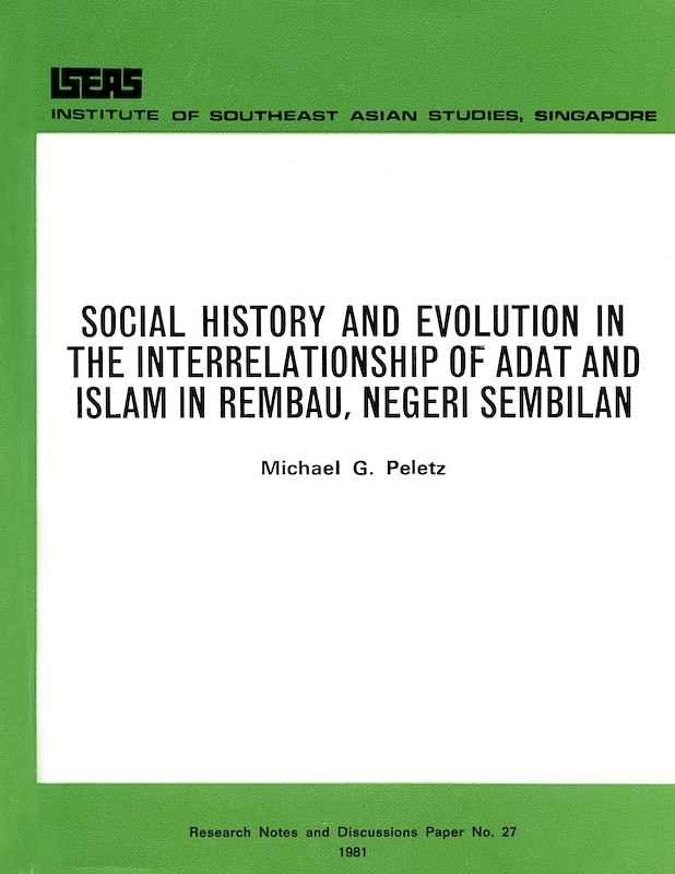 Social History and Evolution in the Interrelationship of Adat and Islam in Rembau, Negeri Sembilan