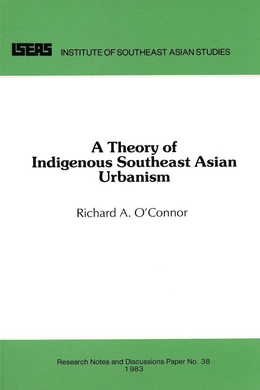 A Theory of Indigenous Southeast Asian Urbanism 