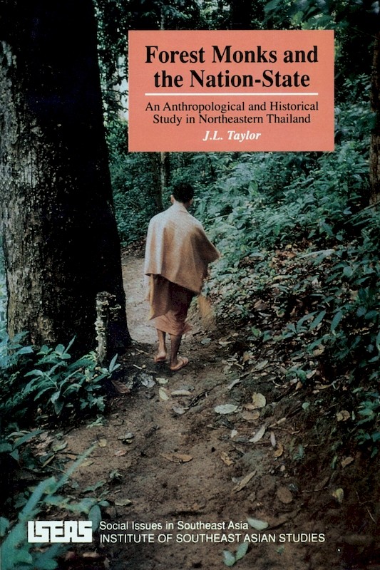 Forest Monks and the Nation-State: An Anthropological and Historical Study in Northeastern Thailand