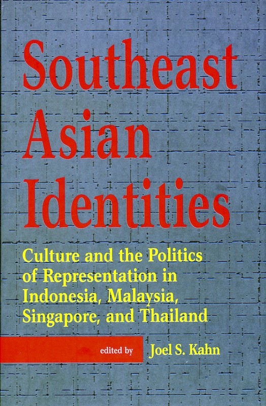Southeast Asian Identities: Culture and the Politics of Representation in Indonesia, Malaysia, Singapore, and Thailand